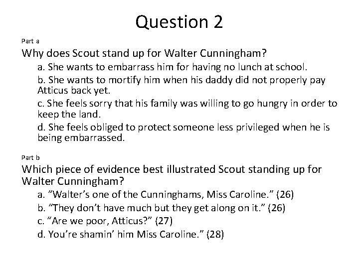Question 2 Part a Why does Scout stand up for Walter Cunningham? a. She