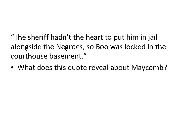“The sheriff hadn’t the heart to put him in jail alongside the Negroes, so