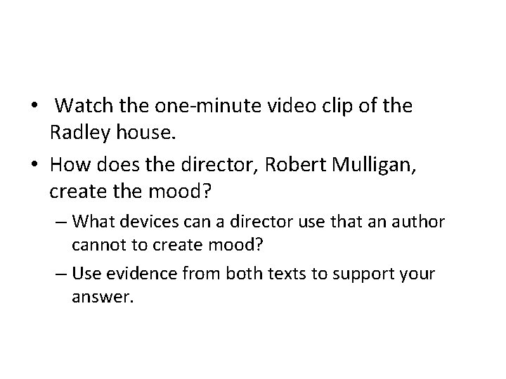  • Watch the one-minute video clip of the Radley house. • How does