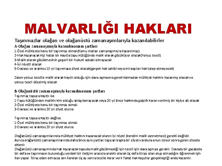 MALVARLIĞI HAKLARI Taşınmazlar olağan ve olağanüstü zamanaşımlarıyla kazanılabilirler A-Olağan zamanaşımıyla kazanılmasının şartları 1 -Özel