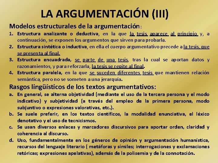 LA ARGUMENTACIÓN (III) Modelos estructurales de la argumentación: 1. Estructura analizante o deductiva, en