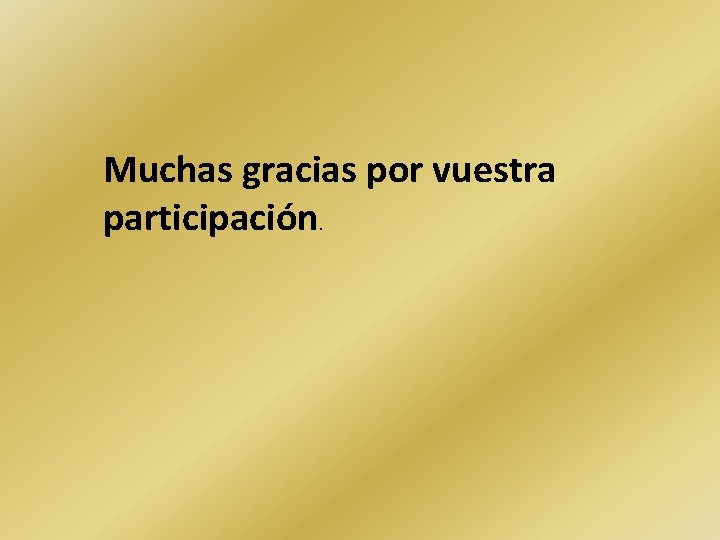 Muchas gracias por vuestra participación. 