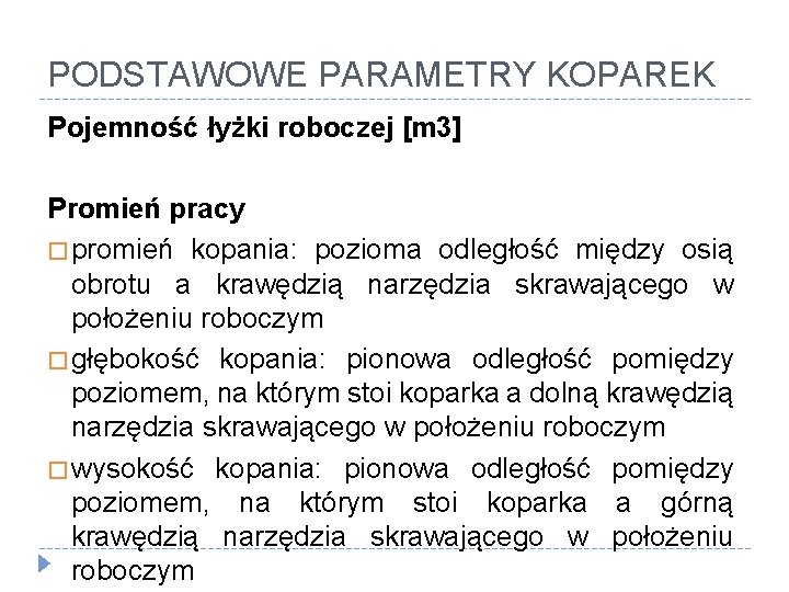 PODSTAWOWE PARAMETRY KOPAREK Pojemność łyżki roboczej [m 3] Promień pracy � promień kopania: pozioma