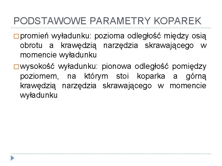PODSTAWOWE PARAMETRY KOPAREK � promień wyładunku: pozioma odległość między osią obrotu a krawędzią narzędzia