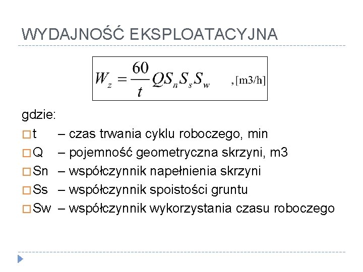 WYDAJNOŚĆ EKSPLOATACYJNA gdzie: �t – czas trwania cyklu roboczego, min � Q – pojemność