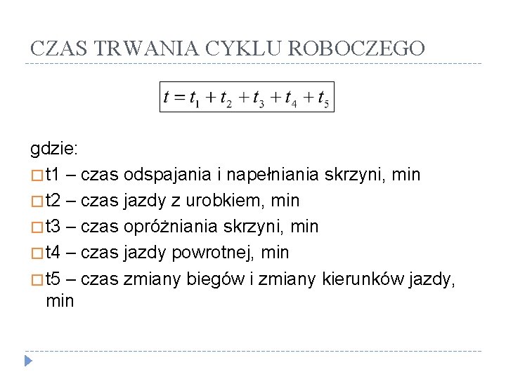 CZAS TRWANIA CYKLU ROBOCZEGO gdzie: � t 1 – czas odspajania i napełniania skrzyni,