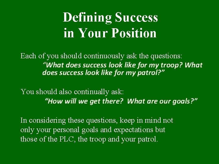 Defining Success in Your Position Each of you should continuously ask the questions: “What