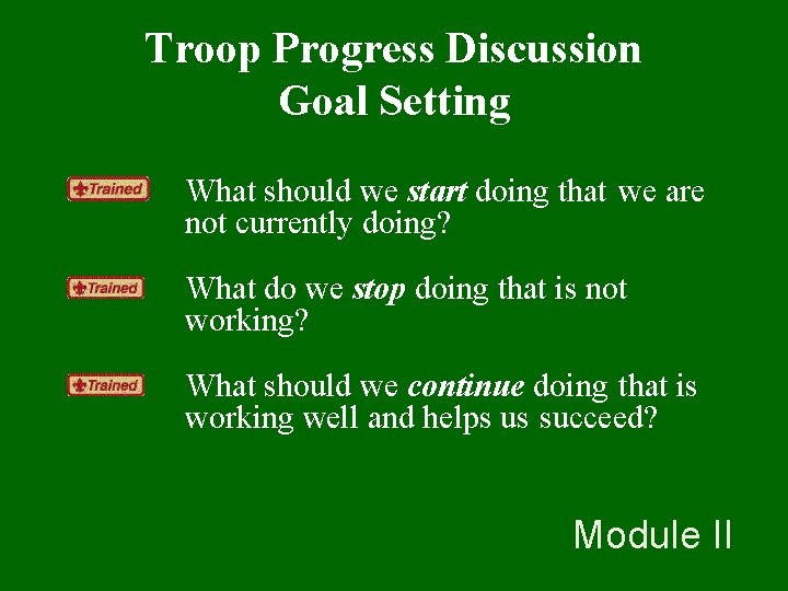 Troop Progress Discussion Goal Setting What should we start doing that we are not