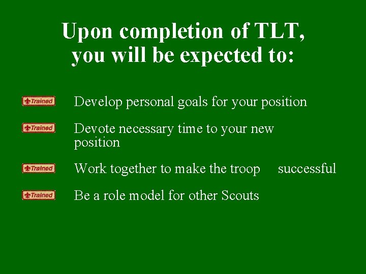 Upon completion of TLT, you will be expected to: Develop personal goals for your