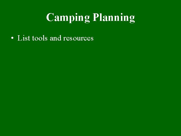 Camping Planning • List tools and resources 