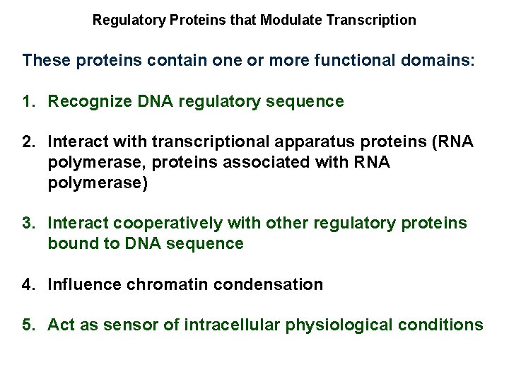Regulatory Proteins that Modulate Transcription These proteins contain one or more functional domains: 1.