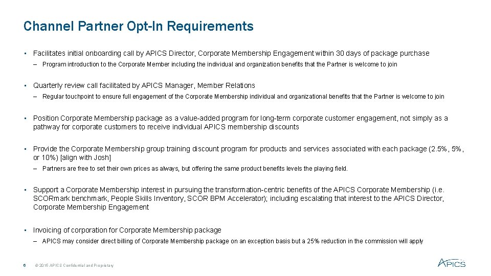 Channel Partner Opt-In Requirements ▪ Facilitates initial onboarding call by APICS Director, Corporate Membership