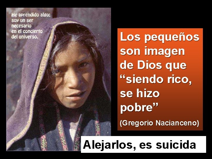 Los pequeños son imagen de Dios que “siendo rico, se hizo pobre” (Gregorio Nacianceno)