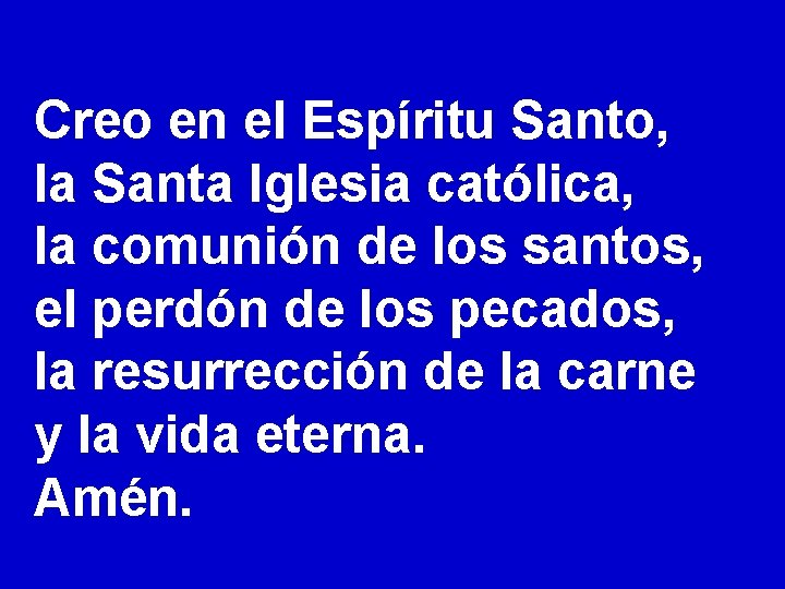 Creo en el Espíritu Santo, la Santa Iglesia católica, la comunión de los santos,