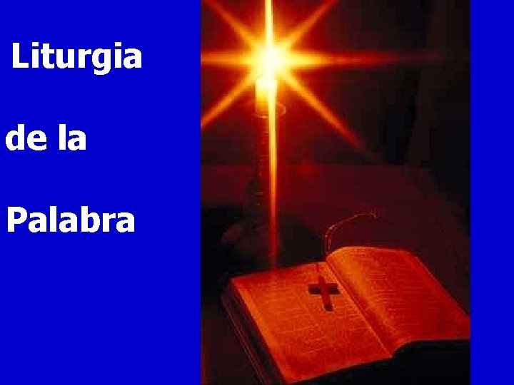 Liturgia de la Palabra Liturgia de la Palabra