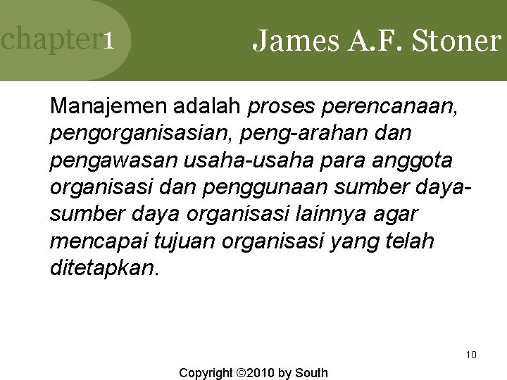 chapter 1 James A. F. Stoner Manajemen adalah proses perencanaan, pengorganisasian, peng arahan dan