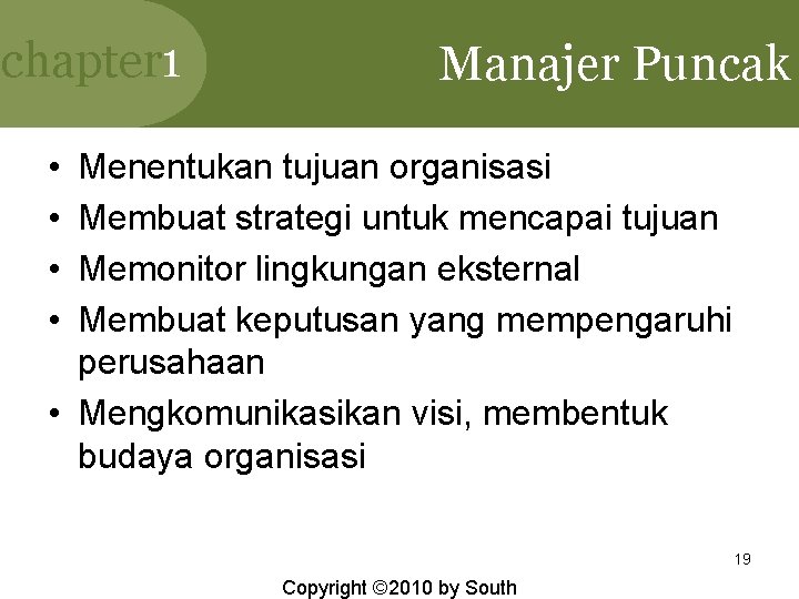 chapter 1 Manajer Puncak • • Menentukan tujuan organisasi Membuat strategi untuk mencapai tujuan