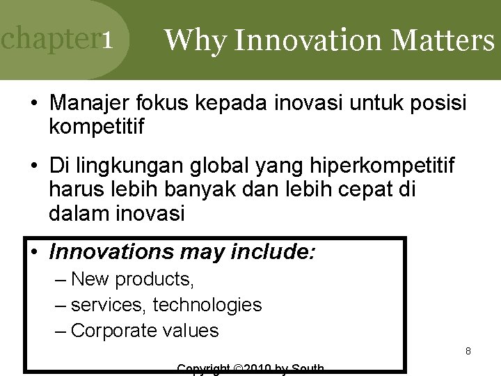 chapter 1 Why Innovation Matters • Manajer fokus kepada inovasi untuk posisi kompetitif •