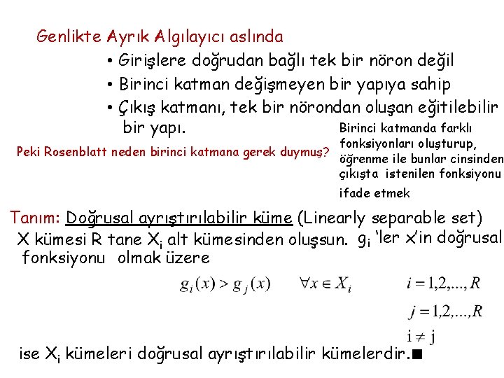 Genlikte Ayrık Algılayıcı aslında • Girişlere doğrudan bağlı tek bir nöron değil • Birinci