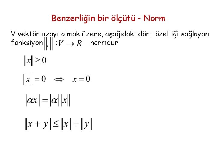 Benzerliğin bir ölçütü - Norm V vektör uzayı olmak üzere, aşağıdaki dört özelliği sağlayan