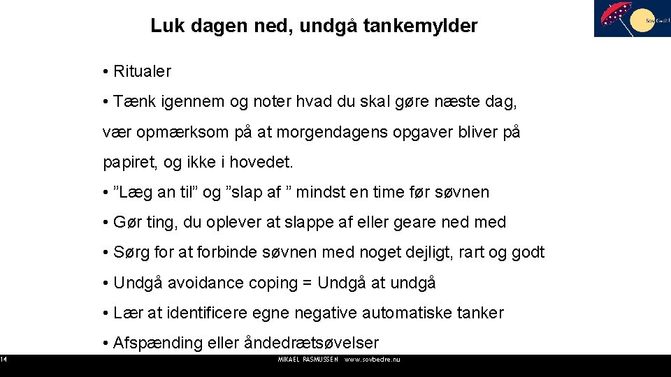 14 Luk dagen ned, undgå tankemylder • Ritualer • Tænk igennem og noter hvad