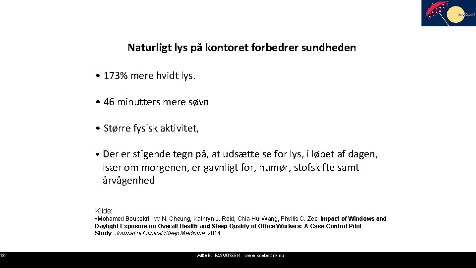 18 Naturligt lys på kontoret forbedrer sundheden • 173% mere hvidt lys. • 46