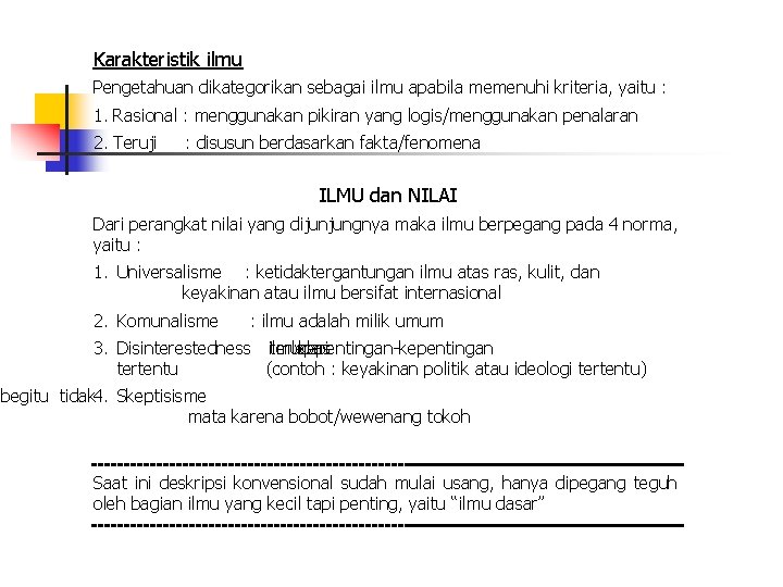 Karakteristik ilmu Pengetahuan dikategorikan sebagai ilmu apabila memenuhi kriteria, yaitu : 1. Rasional :