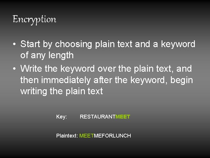 Encryption • Start by choosing plain text and a keyword of any length • Encryption • Start by choosing plain text and a keyword of any length •