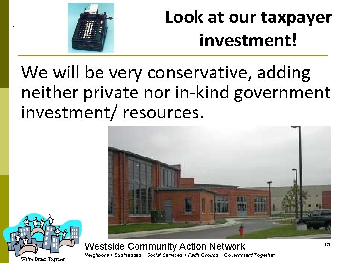 Look at our taxpayer investment! . We will be very conservative, adding neither private