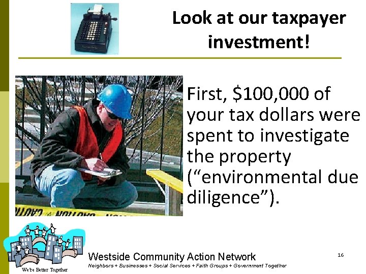 Look at our taxpayer investment! First, $100, 000 of your tax dollars were spent