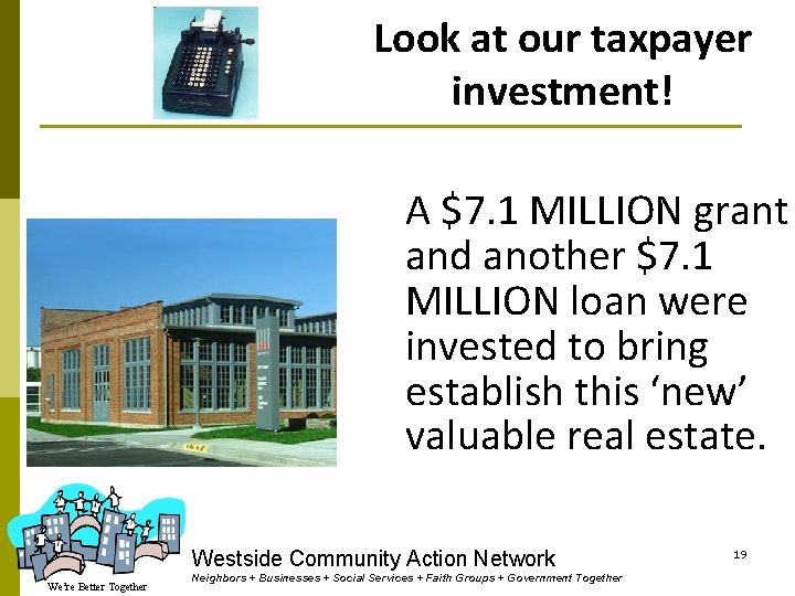 Look at our taxpayer investment! A $7. 1 MILLION grant and another $7. 1