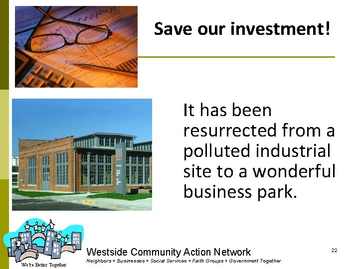 Save our investment! It has been resurrected from a polluted industrial site to a