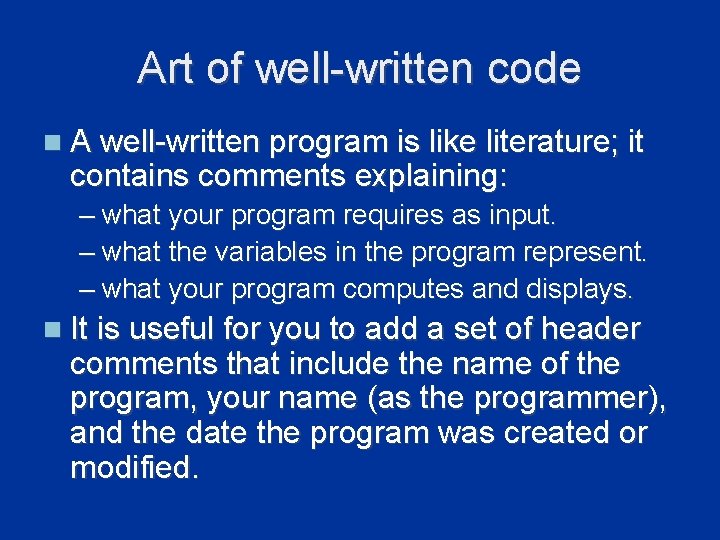 Art of well-written code n A well-written program is like literature; it contains comments