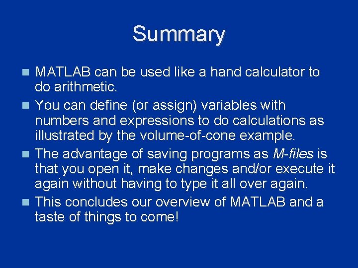 Summary MATLAB can be used like a hand calculator to do arithmetic. n You