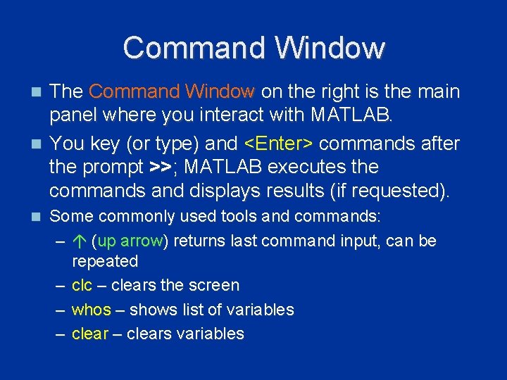 Command Window The Command Window on the right is the main panel where you