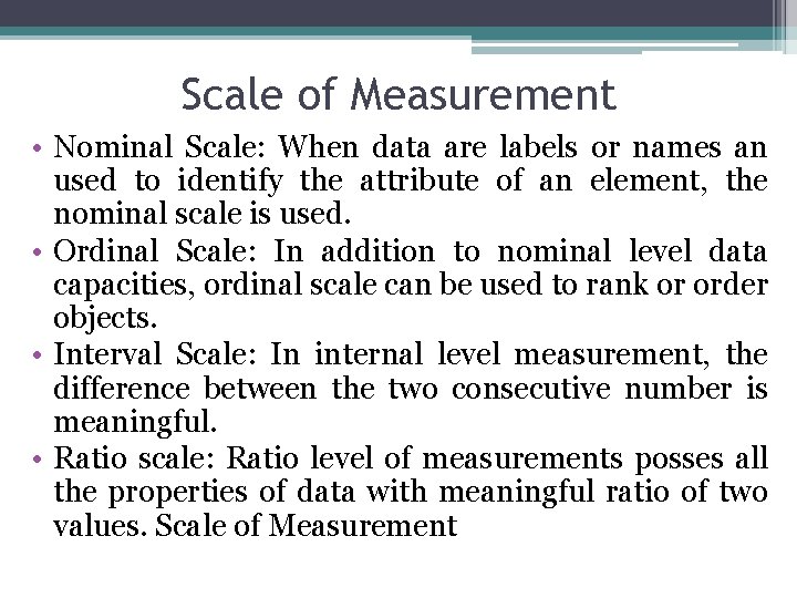Scale of Measurement • Nominal Scale: When data are labels or names an used