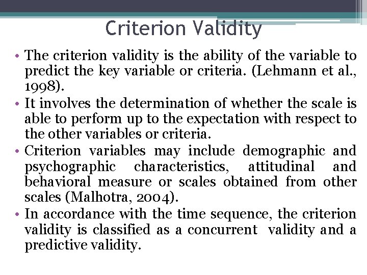 Criterion Validity • The criterion validity is the ability of the variable to predict