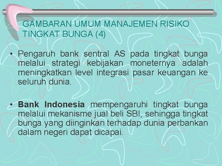 GAMBARAN UMUM MANAJEMEN RISIKO TINGKAT BUNGA (4) • Pengaruh bank sentral AS pada tingkat