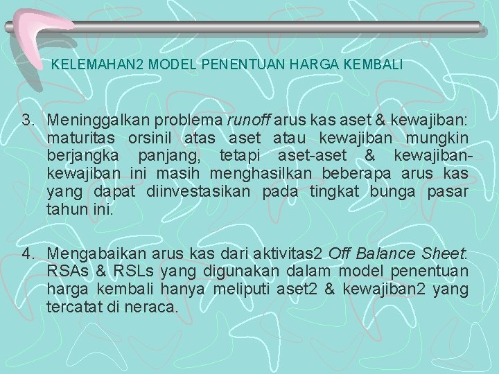 KELEMAHAN 2 MODEL PENENTUAN HARGA KEMBALI 3. Meninggalkan problema runoff arus kas aset &