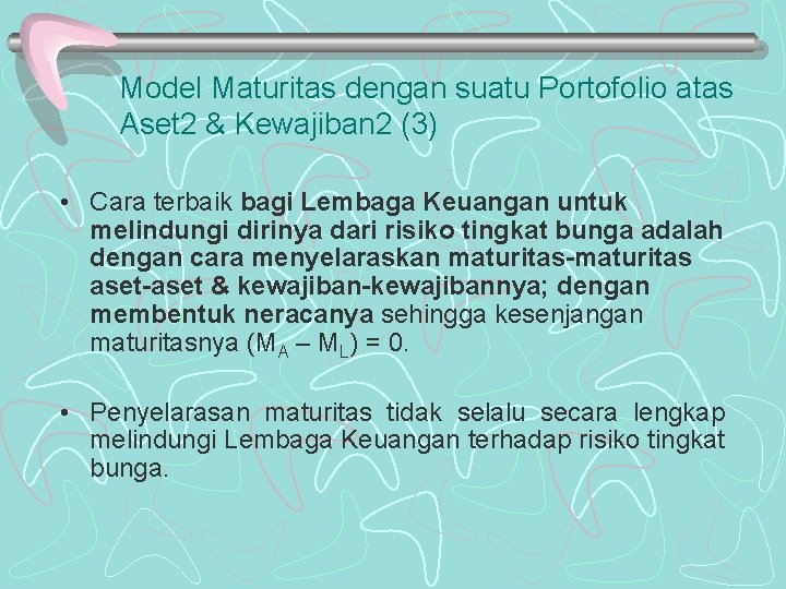 Model Maturitas dengan suatu Portofolio atas Aset 2 & Kewajiban 2 (3) • Cara
