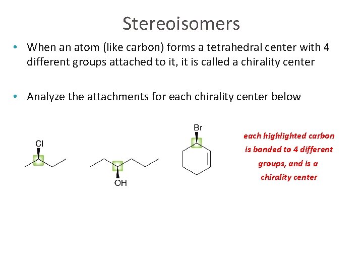 Stereoisomers • When an atom (like carbon) forms a tetrahedral center with 4 different