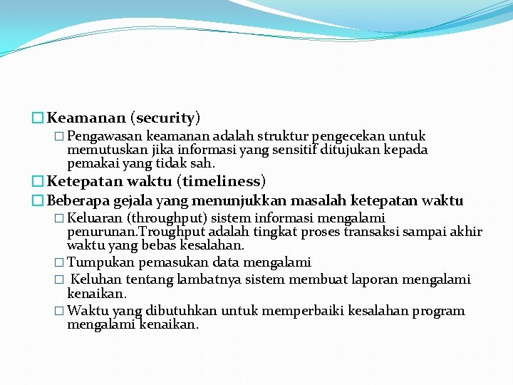 �Keamanan (security) � Pengawasan keamanan adalah struktur pengecekan untuk memutuskan jika informasi yang sensitif