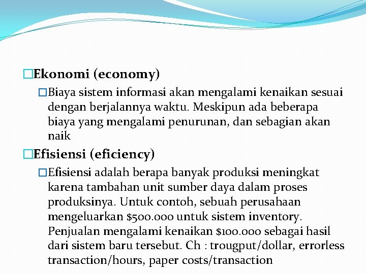 �Ekonomi (economy) �Biaya sistem informasi akan mengalami kenaikan sesuai dengan berjalannya waktu. Meskipun ada