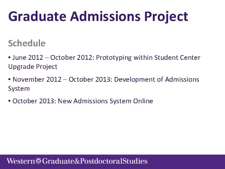 Graduate Admissions Project Schedule • June 2012 – October 2012: Prototyping within Student Center