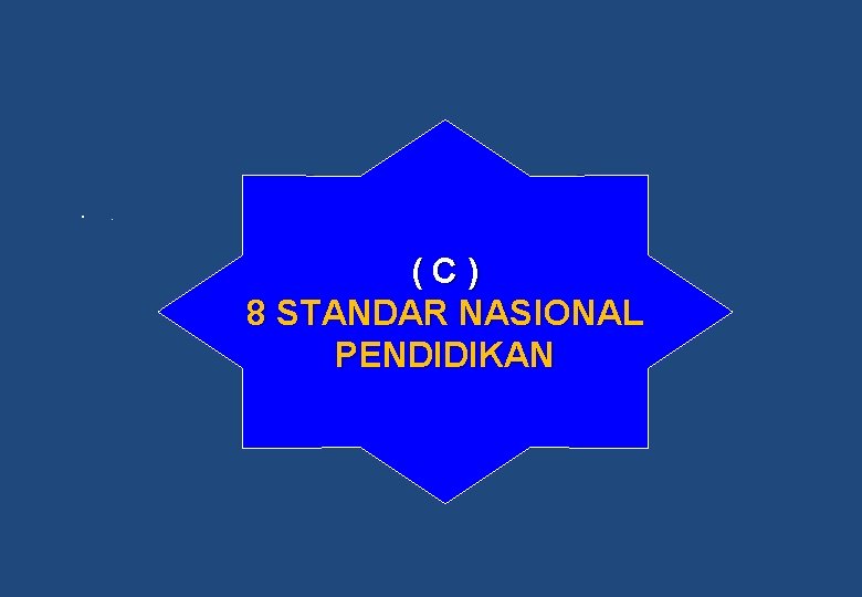  • . (C) 8 STANDAR NASIONAL PENDIDIKAN 