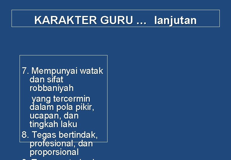 KARAKTER GURU … lanjutan 7. Mempunyai watak dan sifat robbaniyah yang tercermin dalam pola