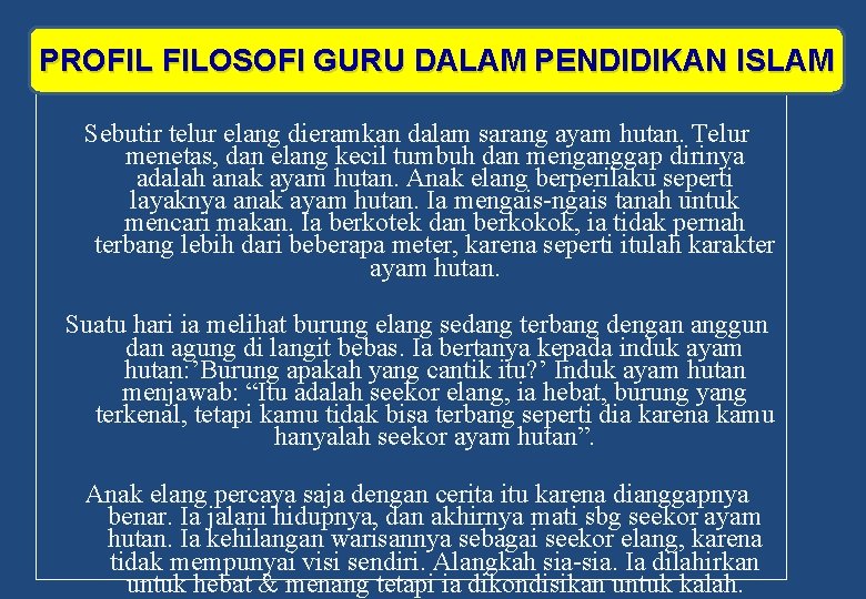 PROFIL FILOSOFI GURU DALAM PENDIDIKAN ISLAM Sebutir telur elang dieramkan dalam sarang ayam hutan.