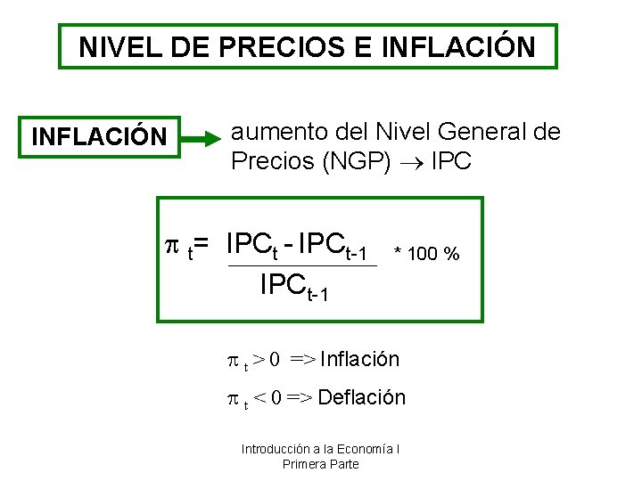 NIVEL DE PRECIOS E INFLACIÓN aumento del Nivel General de Precios (NGP) IPC p