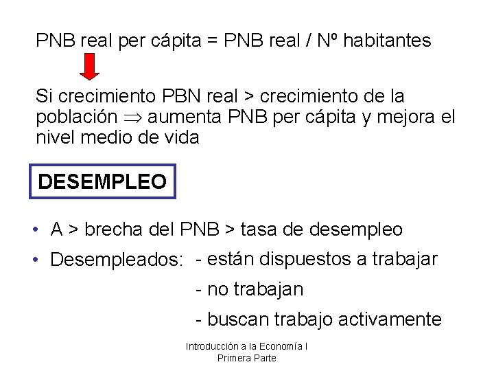 PNB real per cápita = PNB real / Nº habitantes Si crecimiento PBN real