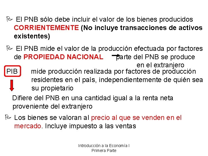 P El PNB sólo debe incluir el valor de los bienes producidos CORRIENTEMENTE (No
